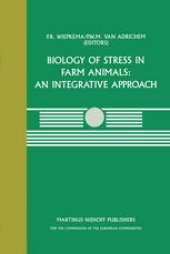 book Biology of Stress in Farm Animals: An Integrative Approach: A seminar in the CEC programme of coordination research on animal welfare, held on April 17–18, 1986, at the Pietersberg Conference Centre, Oosterbeek, The Netherlands