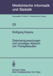 book Zwischenauswertungen und vorzeitiger Abbruch von Therapiestudien: Gemischte Strategien bei gruppensequentiellen Methoden und Verfahrensvergleiche bei Lebensdauerverteilungen