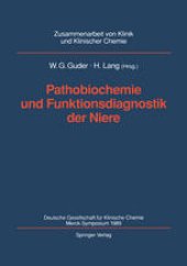 book Pathobiochemie und Funktionsdiagnostik der Niere: Deutsche Gesellschaft fur Klinische Chemie Merck-Symposium 1989