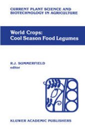 book World crops: Cool season food legumes: A global perspective of the problems and prospects for crop improvement in pea, lentil, faba bean and chickpea