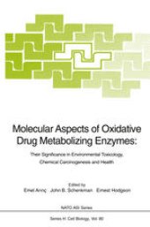 book Molecular Aspects of Oxidative Drug Metabolizing Enzymes: Their Significance in Environmental Toxicology, Chemical Carcinogenesis and Health