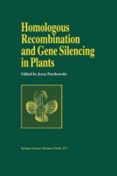 book Homologous Recombination and Gene Silencing in Plants