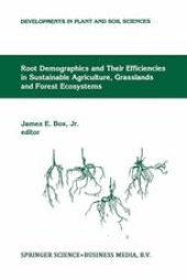 book Root Demographics and Their Efficiencies in Sustainable Agriculture, Grasslands and Forest Ecosystems: Proceedings of the 5th Symposium of the International Society of Root Research, held 14–18 July 1996 at Madren Conference Center, Clemson University, Cl