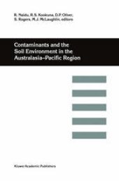 book Contaminants and the Soil Environment in the Australasia-Pacific Region: Proceedings of the First Australasia-Pacific Conference on Contaminants and Soil Environment in the Australasia-Pacific Region, held in Adelaide, Australia, 18–23 February 1996