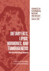 book Dietary Fats, Lipids, Hormones, and Tumorigenesis: New Horizons in Basic Research