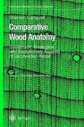 book Comparative Wood Anatomy: Systematic, Ecological, and Evolutionary Aspects of Dicotyledon Wood