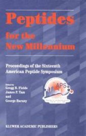 book Peptides for the New Millennium: Proceedings of the 16th American Peptide Symposium June 26–July 1, 1999, Minneapolis, Minnesota, U.S.A.