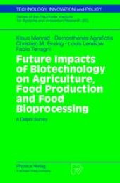 book Future Impacts of Biotechnology on Agriculture, Food Production and Food Processing: A Delphi Survey