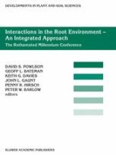 book Interactions in the Root Environment: An Integrated Approach: Proceedings of the Millenium Conference on Rhizosphere Interactions, IACR-Rothamsted, United Kingdom 10–12 April, 2001