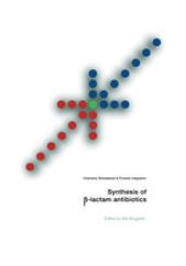 book Synthesis of β-Lactam Antibiotics: Chemistry, Biocatalysis & Process Integration