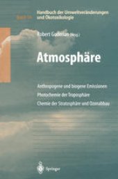 book Handbuch der Umweltveränderungen und Ökotoxikologie: Band 1A: Atmosphäre Anthropogene und biogene Emissionen Photochemie der Troposphäre Chemie der Stratosphäre und Ozonabbau