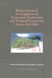 book Biogeochemical Investigations of Terrestrial, Freshwater, and Wetland Ecosystems across the Globe