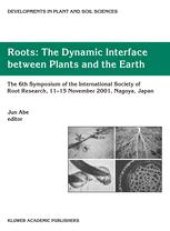 book Roots: The Dynamic Interface between Plants and the Earth: The 6th Symposium of the International Society of Root Research, 11–15 November 2001, Nagoya, Japan