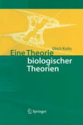 book Eine Theorie biologischer Theorien: Status and Gehalt von Funktionsaussagen und informationstheoretischen Modellen