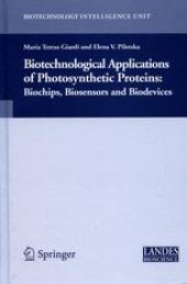 book Biotechnological Applications of Photosynthetic Proteins: Biochips, Biosensors and Biodevices