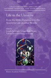 book Life in the Universe: From the Miller Experiment to the Search for Life on other Worlds