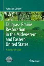 book Tallgrass Prairie Restoration in the Midwestern and Eastern United States: A Hands-On Guide