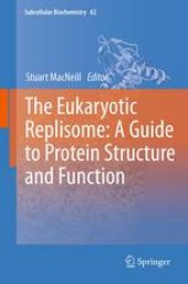 book The Eukaryotic Replisome: a Guide to Protein Structure and Function