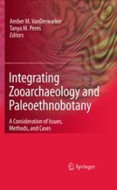 book Integrating Zooarchaeology and Paleoethnobotany: A Consideration of Issues, Methods, and Cases