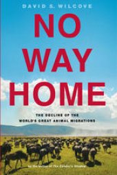 book No Way Home: The Decline of the World’s Great Animal Migrations