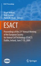 book Proceedings of the 21st Annual Meeting of the European Society for Animal Cell Technology (ESACT), Dublin, Ireland, June 7-10, 2009