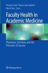 book Faculty Health in Academic Medicine: Physicians, Scientists, and the Pressures of Success