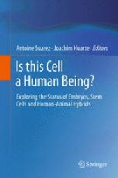 book Is this Cell a Human Being?: Exploring the Status of Embryos, Stem Cells and Human-Animal Hybrids