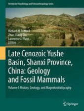 book Late Cenozoic Yushe Basin, Shanxi Province, China: Geology and Fossil Mammals: Volume I:History, Geology, and Magnetostratigraphy