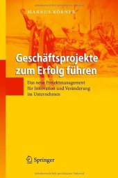 book Geschäftsprojekte zum Erfolg führen: Das neue Projektmanagement für Innovation und Veränderung im Unternehmen