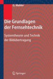 book Die Grundlagen der Fernsehtechnik: Systemtheorie und Technik der Bildübertragung