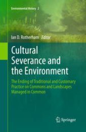 book Cultural Severance and the Environment: The Ending of Traditional and Customary Practice on Commons and Landscapes Managed in Common