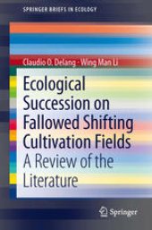 book Ecological Succession on Fallowed Shifting Cultivation Fields: A Review of the Literature