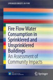 book Fire Flow Water Consumption in Sprinklered and Unsprinklered Buildings: An Assessment of Community Impacts