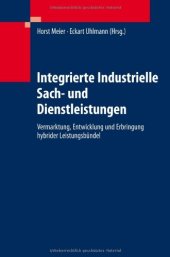 book Integrierte Industrielle Sach- und Dienstleistungen: Vermarktung, Entwicklung und Erbringung hybrider Leistungsbündel