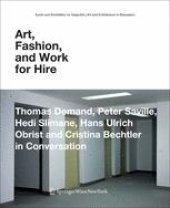 book Art, Fashion, and Work for Hire: Thomas Demand, Peter Saville, Hedi Slimane, Hans Ulrich Obrist and Cristina Bechtler in Conversation