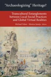 book 'Archaeologizing' Heritage?: Transcultural Entanglements between Local Social Practices and Global Virtual Realities