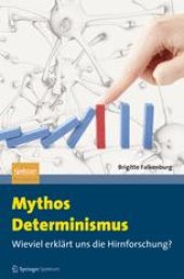 book Mythos Determinismus: Wieviel erklart uns die Hirnforschung?