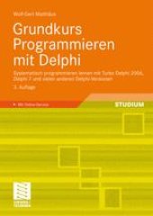 book Grundkurs Programmieren mit Delphi: Systematisch programmieren lernen mit Turbo Delphi 2006, Delphi 7 und vielen anderen Delphi-Versionen
