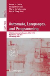 book Automata, Languages, and Programming: 40th International Colloquium, ICALP 2013, Riga, Latvia, July 8-12, 2013, Proceedings, Part I