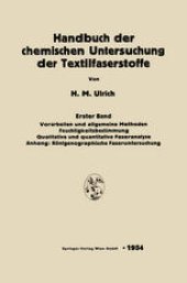 book Handbuch der chemischen Untersuchung der Textilfaserstoffe: Erster Band: Vorarbeiten und allgemeine Methoden. Feuchtigkeitsbestimmung Qualitative und quantitative Faseranalyse. Anhang: Rontgenographische Faseruntersuchung
