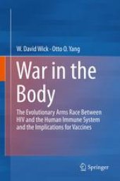 book War in the Body: The Evolutionary Arms Race Between HIV and the Human Immune System and the Implications for Vaccines