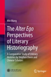 book The Alter Ego Perspectives of Literary Historiography: A Comparative Study of Literary Histories by Stephen Owen and Chinese Scholars