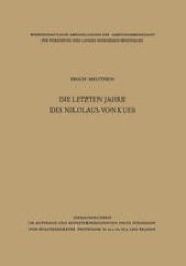 book Die letzten Jahre des Nikolaus von Kues: Biographische Untersuchungen nach neuen Quellen