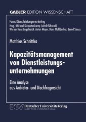 book Kapazitätsmanagement von Dienstleistungsunternehmungen: Eine Analyse aus Anbieter- und Nachfragersicht