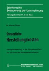 book Steuerliche Herstellungskosten: Erzeugnisbewertung in der Ertragsteuerbilanz aus der Sicht der Betriebswirtschaftslehre