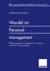 book Wandel im Personalmanagement: Differenzierung und Integration im Interesse weiblicher Fuhrungskrafte