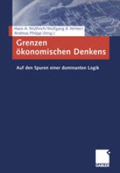 book Grenzen okonomischen Denkens: Auf den Spuren einer dominanten Logik