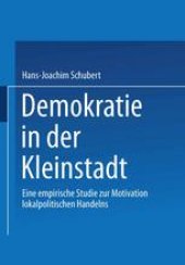 book Demokratie in der Kleinstadt: Eine empirische Studie zur Motivation lokalpolitischen Handelns