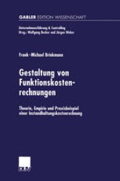 book Gestaltung von Funktionskostenrechnungen: Theorie, Empirie und Praxisbeispiel einer Instandhaltungskostenrechnung