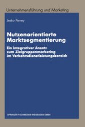 book Nutzenorientierte Marktsegmentierung: Ein integrativer Ansatz zum Zielgruppenmarketing im Verkehrsdienstleistungsbereich